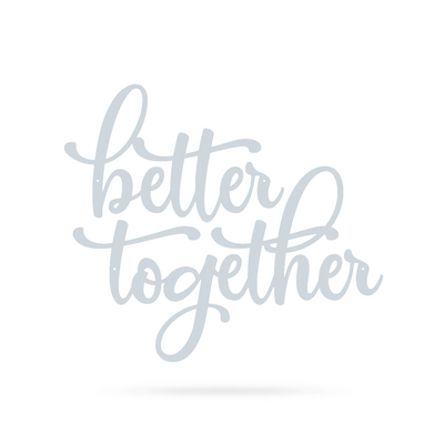 Better Together Wall Sign Separate Words 30"x26" / Textured Silver - RealSteel Center
