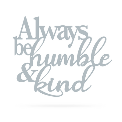 Always Be Humble & Kind Wall Art 20" / Textured Silver - RealSteel Center